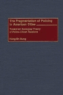 The Fragmentation of Policing in American Cities : Toward an Ecological Theory of Police-Citizen Relations - eBook