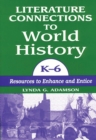Literature Connections to World History K6 : Resources to Enhance and Entice - eBook