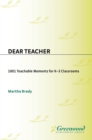 Dear Teacher : 1001 Teachable Moments for K-3 Classrooms - eBook
