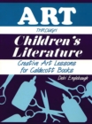 Art Through Children's Literature : Creative Art Lessons for Caldecott Books - eBook