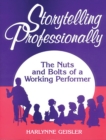 Storytelling Professionally : The Nuts and Bolts of a Working Performer - eBook