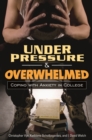 Under Pressure and Overwhelmed : Coping with Anxiety in College - eBook