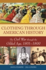 Clothing through American History : The Civil War through the Gilded Age, 1861-1899 - eBook