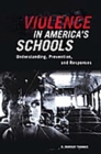 Violence in America's Schools : Understanding, Prevention, and Responses - eBook