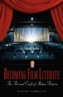 Becoming Film Literate : The Art and Craft of Motion Pictures - eBook