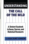Understanding The Call of the Wild : A Student Casebook to Issues, Sources, and Historical Documents - Johnson Claudia Durst Johnson
