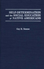 Self-Determination and the Social Education of Native Americans - Guy B. Senese