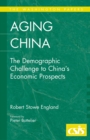 Aging China : The Demographic Challenge to China's Economic Prospects - eBook