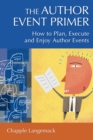 The Author Event Primer : How to Plan, Execute and Enjoy Author Events - eBook