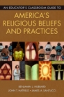 An Educator's Classroom Guide to America's Religious Beliefs and Practices - eBook