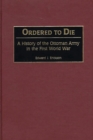 Ordered to Die : A History of the Ottoman Army in the First World War - eBook