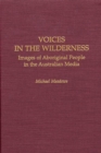 Voices in the Wilderness : Images of Aboriginal People in the Australian Media - eBook