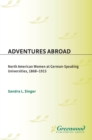Adventures Abroad : North American Women at German-Speaking Universities, 1868-1915 - eBook