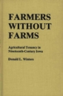 Farmers Without Farms : Agricultural Tenancy in Nineteenth-Century Iowa - Book