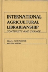 International Agricultural Librarianship : Continuity and Change - Book