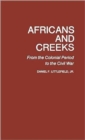 Africans and Creeks : From the Colonial Period to the Civil War - Book