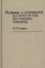 Persons : A Comparative Account of the Six Possible Theories - Book