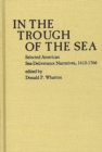 In the Trough of the Sea : Selected American Sea-Deliverance Narratives, 1610-1766 - Book