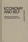 Economy and Self : Philosophy and Economics from the Mercantilists to Marx - Book