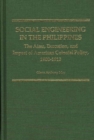 Social Engineering in the Philippines : The Aims, Execution, and Impact of American Colonial Policy, 1900-1913 - Book