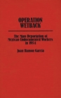 Operation Wetback : The Mass Deportation of Mexican Undocumented Workers in 1954 - Book