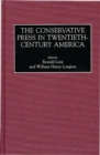 The Conservative Press in Twentieth-Century America - Book