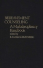 Bereavement Counseling : A Multidisciplinary Handbook - Book
