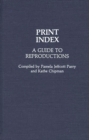Print Index : A Guide to Reproductions - Book