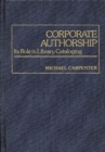 Corporate Authorship : Its Role in Library Cataloging - Book