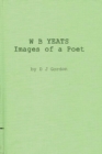 W. B. Yeats: Images of a Poet : My Permament or Impermanent Images - Book