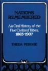 Nations Remembered : An Oral History of the Five Civilized Tribes, 1865-1907 - Book