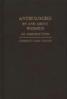 Anthologies by and About Women : An Analytical Index - Book