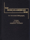 The Mexican-American War : An Annotated Bibliography - Book
