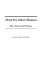 About My Father's Business : The Life of Elder Michaux - Book