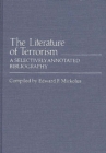 The Literature of Terrorism : A Selectively Annotated Bibliography - Book