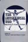 The Mechanical God : Machines in Science Fiction - Book