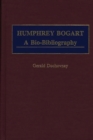 Humphrey Bogart : A Bio-Bibliography - Book