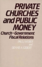 Private Churches and Public Money : Church-Government Fiscal Relations - Book