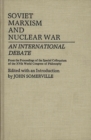 Soviet Marxism and Nuclear War : An International Debate - Book