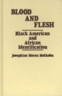 Blood and Flesh : Black American and African Identifications - Book
