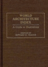 World Architecture Index : A Guide to Illustrations - Book