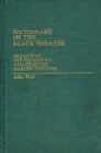 Dictionary of the Black Theatre : Broadway, Off-Broadway, and Selected Harlem Theatre - Book