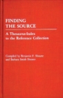 Finding the Source : A Thesaurus-Index to the Reference Collection - Book