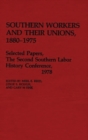 Southern Workers and Their Unions, 1880-1975 : Selected Papers, the Second Southern Labor History Conference, 1978 - Book
