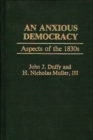 An Anxious Democracy : Aspects of the 1830s - Book