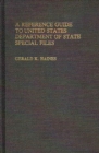 A Reference Guide to United States Department of State Special Files - Book