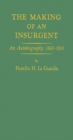 The Making of an Insurgent : An Autobiography, 1882-1919 - Book