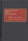 Latin American Labor Organizations - Book