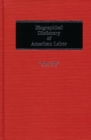 Biographical Dictionary of American Labor - Book