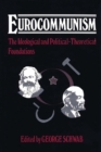 Eurocommunism : The Ideological and Political-Theoretical Foundations - Book